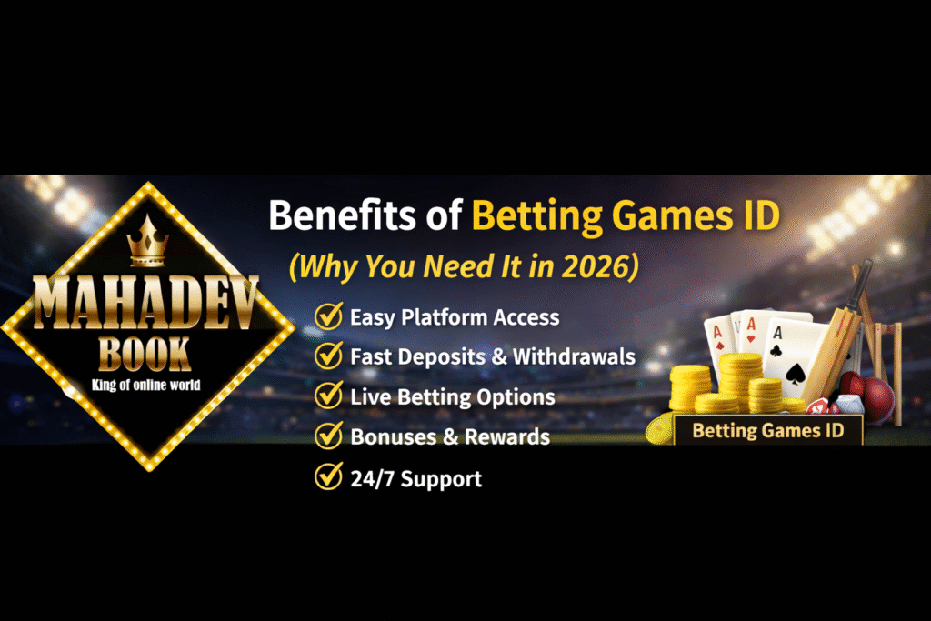 Benefits of Betting Games ID 2026 with Mahadev Book logo – fast withdrawals, secure betting, live cricket and casino games India